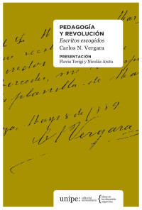 Carlos N. Vergara — Pedagogía y revolución. Escritos escogidos