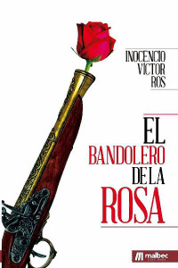 Inocencio Víctor Ros [Ros, Inocencio Víctor] — El bandolero de la rosa