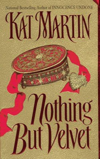 Kat Martin — Nothing but Velvet