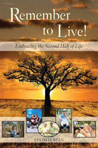 Thomas Ryan — Remember to Live! Embracing the Second Half of Life