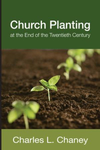 Charles L. Chaney; — Church Planting at the End of the Twentieth Century