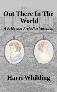 Harri Whilding — Out There In The World: A Pride and Prejudice Variation