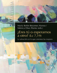 VERBO DIVINO — ¿eres Tú O Esperamos a Otro? (Lc 7,19): La Salvación en La Que Creemos Las Mujeres (Aletheia)