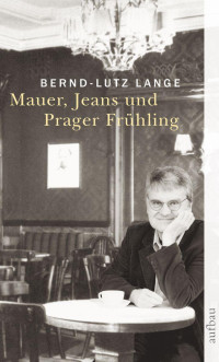 Lange, Bernd-Lutz — Mauer, Jeans und Prager Frühling