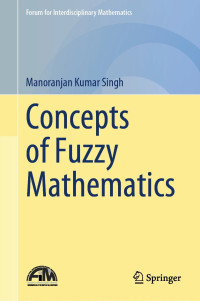 Manoranjan Kumar Singh — Concepts of Fuzzy Mathematics