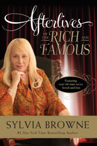 Sylvia Browne — Afterlives of the Rich and Famous