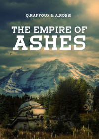 Quentin Raffoux, Aliénor Rossi, Barbara Halla — The Empire of Ashes