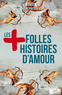 Marc Pasteger — Les plus folles histoires d'amour