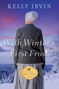 Kelly Irvin; — With Winter's First Frost