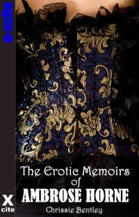Bentley, Chrissie — [Ambrose Horne 02] • The Erotic Memoirs of Ambrose Horne