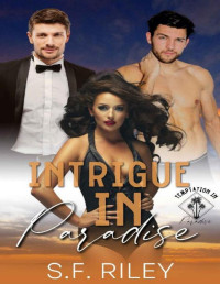 S.F. Riley — Intrigue in Paradise: An MMF Erotic Romance Thriller
