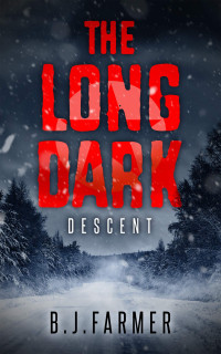 Billy Farmer [Farmer, Billy] — The Long Dark- Descent