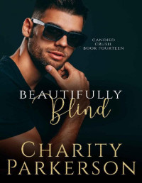 Charity Parkerson [Parkerson, Charity] — Beautifully Blind (Candied Crush Book 14)