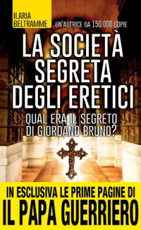 Ilaria Beltramme — La società segreta degli eretici