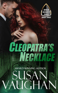 Susan Vaughan [Vaughan, Susan] — Cleopatra's Necklace (Devlin Security Force Book 3)