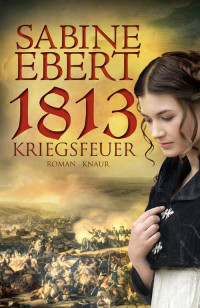 Ebert, Sabine — 1813 Kriegsfeuer