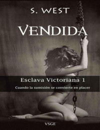 Sophie West — Vendida (Esclava victoriana 1) (Esclava vitoriana) (Spanish Edition)