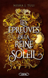 Nisha J. Tuli — Les Artefacts d'Ouranos - Tome 1 Les épreuves de la reine Soleil