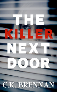 C.K. Brennan — The Killer Next Door