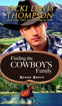 Vicki Lewis Thompson — Finding the Cowboy's Family (Rowdy Ranch Book 11)