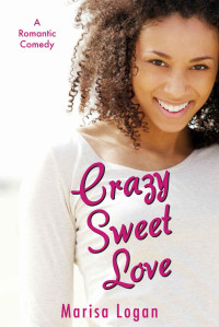 Marisa Logan — Crazy Sweet Love (Flower Shop Romance Book 3)