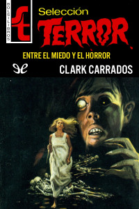 Clark Carrados — Entre el miedo y el horror