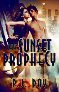 Day, P.J. — The Sunset Prophecy (Love & Armageddon #1)