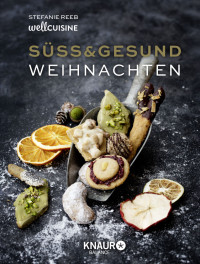 Reeb, Stefanie — Süß & gesund · Weihnachten