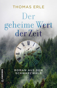 Thomas Erle — Der geheime Wert der Zeit. Roman