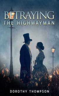 Dorothy Thompson — Betraying the Highwayman