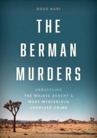 Doug Kari — The Berman Murders: Unraveling the Mojave Desert's Most Mysterious Unsolved Crime