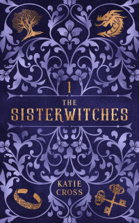 Katie Cross — The Sisterwitches Book 1