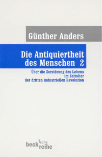 Günther Anders — Die Antiquiertheit des Menschen