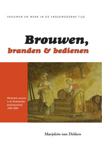 Dekken, Marjolein van. — Brouwen, branden, en bedienen