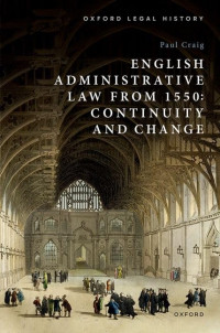 Paul Craig — English Administrative Law from 1550: Continuity and Change