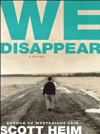 Scott Heim — We Disappear