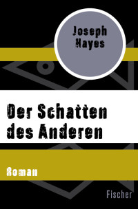 Hayes, Joseph [Hayes, Joseph] — Der Schatten des Anderen