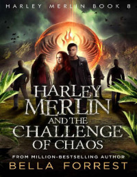 Bella Forrest [Forrest, Bella] — Harley Merlin 8: Harley Merlin and the Challenge of Chaos