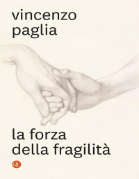 Vincenzo Paglia — La forza della fragilità