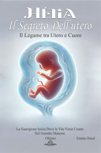 Emma Oneal — Hélia: Il Segreto Dell'utero