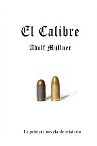 Adolf Müllner — El calibre