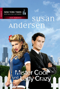 Andersen, Susan [Andersen, Susan] — Mister Cool und Lady Crazy