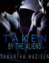 Samantha Madisen — Taken by the Aliens