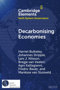 Harriet Bulkeley, Johannes Stripple, Lars J. Nilsson, Bregje van Veelen, Agni Kalfagianni, Fredric Bauer & MariŁsse van Sluisveld — Decarbonising Economies