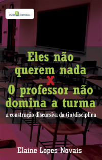 Elaine Lopes Novais; — Eles no querem nada X O professor no domina a turma