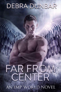 Debra Dunbar — Far From Center: An Imp World Novel