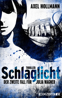 Hollmann, Axel — Julia Wagner 02 - Schlaglicht