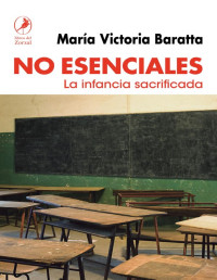 María Victoria Baratta [María Victoria Baratta] — No esenciales: la infancia sacrificada