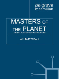 Tattersall, Ian — Masters Of The Planet