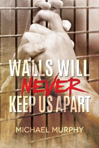 Michael Murphy — Walls Will Never Keep Us Apart